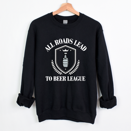 All Roads Lead to Beer League Hockey Crew Sweatshirt